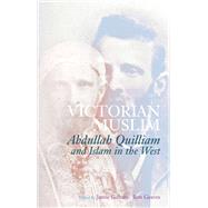 Victorian Muslim Abdullah Quilliam and Islam in the West by Gilham, Jamie; Geaves, Ron, 9780190688349