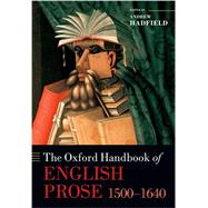 The Oxford Handbook of English Prose 1500-1640 by Hadfield, Andrew, 9780198778349
