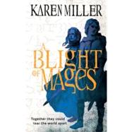 A Blight of Mages by Miller, Karen, 9780316198349