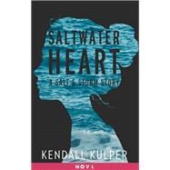 Saltwater Heart by Kendall Kulper, 9780316268349