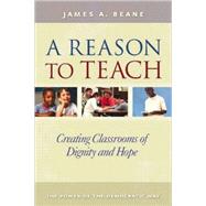 A Reason to Teach by Beane, James A., 9780325008349