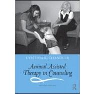 Animal Assisted Therapy in Counseling by Chandler; Cynthia K., 9780415888349