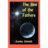 The Sins of the Fathers by Schmidt, Stanley, 9780967178349