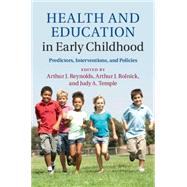 Health and Education in Early Childhood by Reynolds, Arthur J.; Rolnick, Arthur J.; Temple, Judy A., 9781107038349