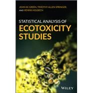 Statistical Analysis of Ecotoxicity Studies by Green, John W.; Springer, Timothy A.; Holbech, Henrik, 9781119088349