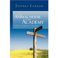 From Animal House to the Academy by Langan, Jeffrey J., 9781436338349