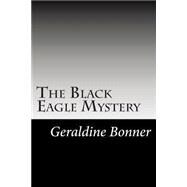 The Black Eagle Mystery by Bonner, Geraldine, 9781502738349
