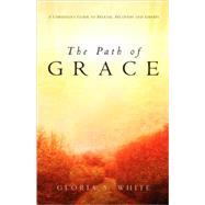 The Path of Grace by White, Gloria S., 9781591608349