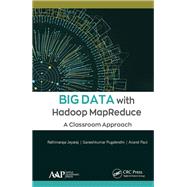 Big Data With Hadoop Mapreduce by Jeyaraj, Rathinaraja; Ganeshkumar, Pugalendhi, Ph.d.; Paul, Anand, 9781771888349