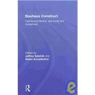 Bauhaus Construct: Fashioning Identity, Discourse and Modernism by Saletnik; Jeffrey, 9780415778350