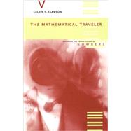 The Mathematical Traveler Exploring The Grand History Of Numbers by Clawson, Calvin C., 9780738208350
