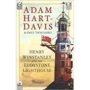 Henry Winstanley and the Eddystone Lighthouse by HART-DAVIS ADAM, 9780750918350