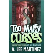Too Many Curses by Martinez, A. Lee, 9780765318350