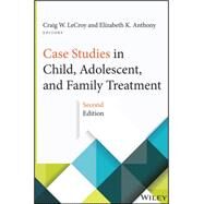 Case Studies in Child, Adolescent, and Family Treatment by LeCroy, Craig W.; Anthony, Elizabeth K., 9781118128350