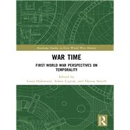 War Time: First World War Perspectives on Temporality by Halewood; Louis, 9781138308350
