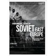 Environmental Cultures in Soviet East Europe by Barcz, Anna; Garrard, Greg; Kerridge, Richard, 9781350098350