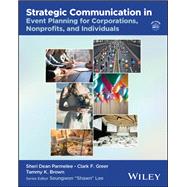 Strategic Communication in Event Planning for Corporations, Nonprofits, and Individuals by Parmelee, Sheri Dean; Greer, Clark F.; Brown, Tammy K.; Lee, Seungwon Shawn, 9781394348350
