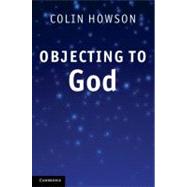 Objecting to God by Colin Howson, 9780521768351