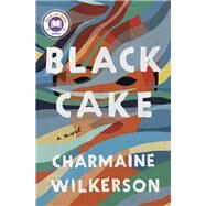 Black Cake A Novel by Wilkerson, Charmaine, 9780593358351