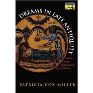 Dreams in Late Antiquity by Miller, Patricia Cox, 9780691058351