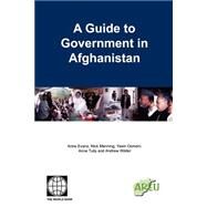A Guide to Government in Afghanistan by Evans, Anne; Manning, Nick; Osmani, Yasin; Tully, Anne; Wilder, Andrew, 9780821358351