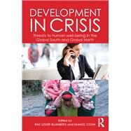 Development in Crisis: Threats to Human Well-Being in the Global South and Global North by Blumberg; Rae Lesser, 9781138778351