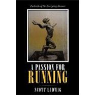 A Passion for Running: Portraits of the Everyday Runner by Ludwig, Scott, 9781440178351