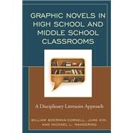 Graphic Novels in High School and Middle School Classrooms A Disciplinary Literacies Approach by Boerman-cornell, William; Kim, Jung; Manderino, Michael L., 9781475828351