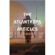The Atlantropa Articles by Franklin, Cody, 9781633538351