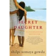 Secret Daughter by Gowda, Shilpi Somaya, 9780061928352