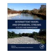 Intermittent Rivers and Ephemeral Streams by Datry, Thibault; Bonada, Nria; Boulton, Andrew, 9780128038352