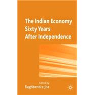 The Indian Economy Sixty Years after Independence by Jha, Raghbendra, 9780230218352