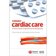 Chronic Cardiac Care A Practical Guide to Specialist Nurse Management by Stewart, Simon; Inglis, Sally; Hawkes, Anna; Thompson, David R., 9780727918352