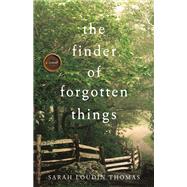 The Finder of Forgotten Things by Sarah Loudin Thomas, 9780764238352