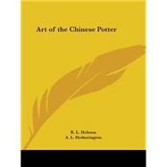 Art of the Chinese Potter 1923 by Hobson, R. L., 9780766148352