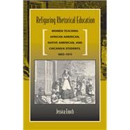 Refiguring Rhetorical Education by Enoch, Jessica, 9780809328352