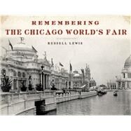 Remembering the Chicago World's Fair by Lewis, Russell, 9781596528352