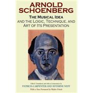 The Musical Idea And the Logic, Technique, And Art of Its Presentation by Schoenberg, Arnold, 9780253218353