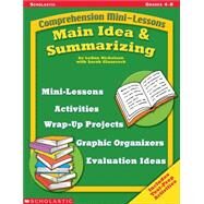 Comprehension Mini-Lessons: Main Idea & Summarizing by Nickelsen, Leann; Glasscock, Sarah, 9780439438353