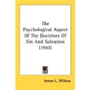 The Psychological Aspect Of The Doctrines Of Sin And Salvation 1910 by Willcox, Inman L., 9780548718353