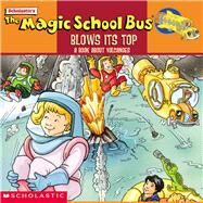 The Magic School Bus Blows Its Top: A Book About Volcanoes by Cole, Joanna; Herman, Gail; Ostrom, Bob, 9780590508353