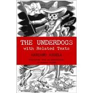 The Underdogs: Pictures and Scenes from the Present Revolution by Azuela, Mariano; Pellon, Gustavo, 9780872208353