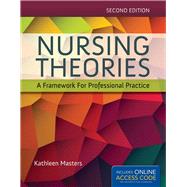 Nursing Theories: A Framework for Professional Practice by Masters, Kathleen, 9781284048353