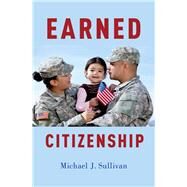 Earned Citizenship by Sullivan, Michael J., 9780190918354