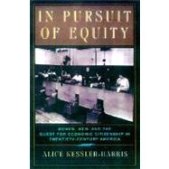 In Pursuit of Equity Women, Men, and the Quest for Economic Citizenship in 20th-Century America by Kessler-Harris, Alice, 9780195038354