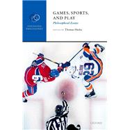 Games, Sports, and Play Philosophical Essays by Hurka, Thomas, 9780198798354