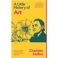 A Little History of Art by Charlotte Mullins, 9780300278354