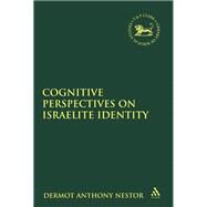 Cognitive Perspectives on Israelite Identity by Nestor, Dermot Anthony, 9780567688354