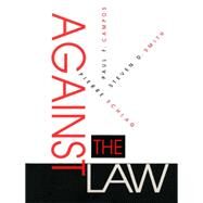 Against the Law by Campos, Paul F.; Schlag, Pierre; Smith, Steven D., 9780822318354