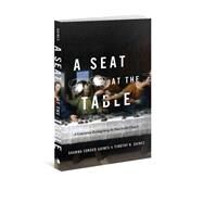 A Seat at the Table: A Generation Reimagining Its Place in the Church by Gaines, Shawna Songer; Gaines, Timothy R., 9780834128354